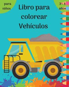 Libro para colorear vehículos: Divertidas páginas para colorear para niños de 3 a 8 años con coches, camiones, trenes, aviones l Todas las cosas que di Raymond Kateblood edito da DISTRIBOOKS INTL INC