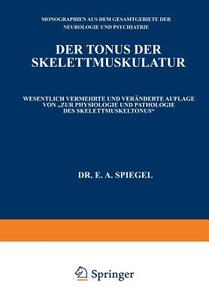 Der Tonus Der Skelettmuskulatur di E a Spiegel edito da Springer-verlag Berlin And Heidelberg Gmbh & Co. Kg
