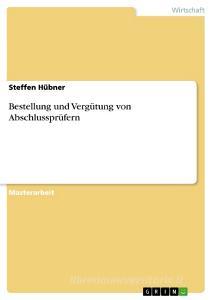 Bestellung und Vergütung von Abschlussprüfern di Steffen Hübner edito da GRIN Publishing