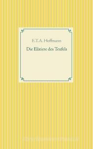 Die Elixiere des Teufels di E. T. A. Hoffmann edito da Books on Demand
