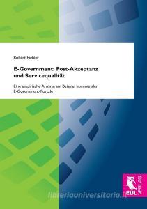 E-Government: Post-Akzeptanz und Servicequalität di Robert Piehler edito da Josef Eul Verlag GmbH
