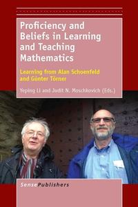 Proficiency and Beliefs in Learning and Teaching Mathematics: Learning from Alan Schoenfeld and Günter Törner edito da SENSE PUBL