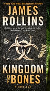 Kingdom of Bones: A Thriller di James Rollins edito da WILLIAM MORROW