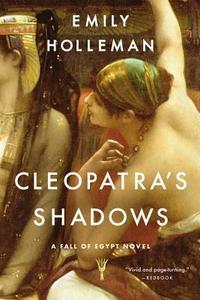 Cleopatra's Shadows di Emily Holleman edito da BACK BAY BOOKS
