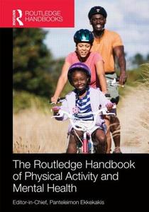 Routledge Handbook of Physical Activity and Mental Health di Panteleimon Ekkekakis edito da Routledge