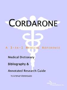 Cordarone - A Medical Dictionary, Bibliography, And Annotated Research Guide To Internet References di Icon Health Publications edito da Icon Group International