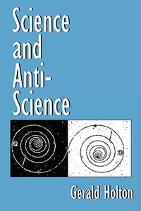 Science & Anti-Science (Paper) di Gerald Holton edito da Harvard University Press