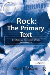 Rock: The Primary Text di Professor Allan F. Moore edito da Taylor & Francis Ltd