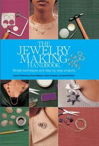 The Jewelry Making Handbook: Simple Techniques and Step-By-Step Projects di Sharon McSwiney, Penny Williams, Claire Davies edito da Chartwell Books