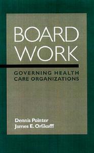 Board Work di Dennis Dale Pointer edito da John Wiley & Sons