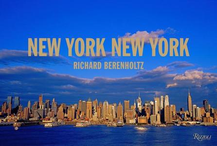 New York, New York di Richard Berenholtz edito da Rizzoli International Publications