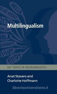 Multilingualism di Anat Stavans, Charlotte Hoffmann edito da Cambridge University Press