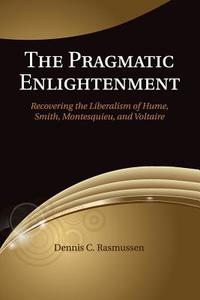 The Pragmatic Enlightenment di Dennis C. Rasmussen edito da Cambridge University Press