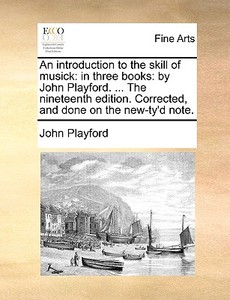 An Introduction To The Skill Of Musick di John Playford edito da Gale Ecco, Print Editions