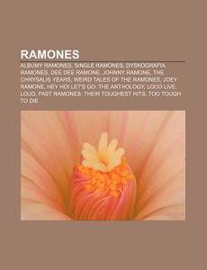 Ramones: Albumy Ramones, Single Ramones, di R. D. O. Wikipedia edito da Books LLC, Wiki Series