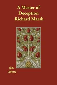 A Master of Deception di Richard Marsh edito da ECHO LIB