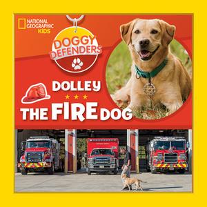 Doggy Defenders: Dolley the Fire Dog di National Geographic Kids edito da NATL GEOGRAPHIC SOC