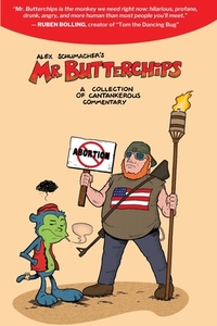 Mr Butterchips * A Collection Of Cantankerous Commentary di Schumacher Alex Schumacher edito da Slg Publishing