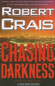 Chasing Darkness: An Elvis Cole Novel di Robert Crais edito da Large Print Press