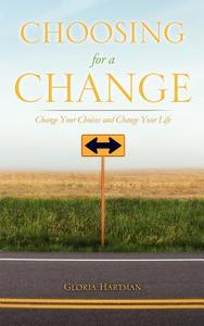 Choosing for a Change di Gloria Hartman edito da XULON PR