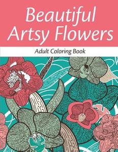 Beautiful Artsy Flowers (Adult Coloring Book) di Avon Coloring Books edito da Bryoneer Publishing