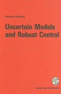 Uncertain Models and Robust Control di Alexander Weinmann edito da Springer
