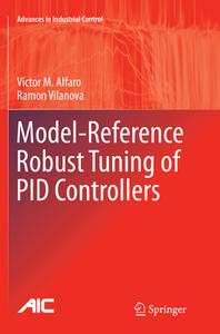 Model-reference Robust Tuning Of Pid Controllers di Victor M. Alfaro, Ramon Vilanova edito da Springer International Publishing Ag