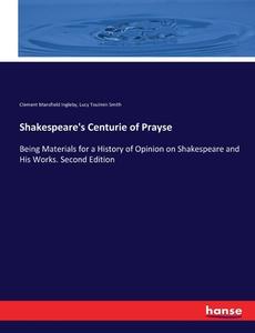Shakespeare's Centurie of Prayse di Clement Mansfield Ingleby, Lucy Toulmin Smith edito da hansebooks
