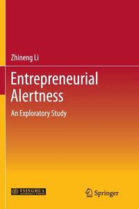 Entrepreneurial Alertness di Zhineng Li edito da Springer Berlin Heidelberg