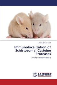 Immunolocalization of Schistosomal Cysteine Proteases di Alyaa Ahmed Farid edito da LAP Lambert Academic Publishing
