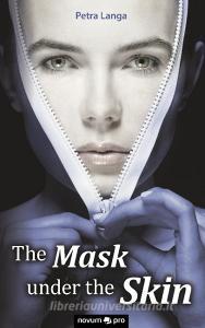 The Mask under the Skin di Petra Langa edito da novum publishing