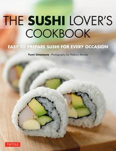 The Sushi Lover's Cookbook di Yumi Umemura edito da Tuttle Publishing
