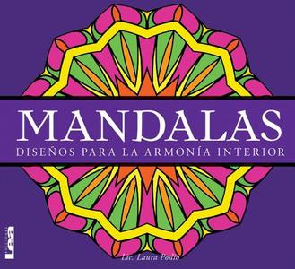 Mandalas - Diseños Para La Armonía Interior: Diseños Para La Armonía Interior di Laura Podio edito da EDICIONES LEA