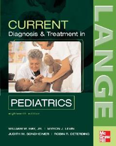 Current Diagnosis And Treatment In Pediatrics di William Walter Hay, Myron J. Levin, Judith M. Sondheimer, Robin R. Deterding edito da Mcgraw-hill Education - Europe