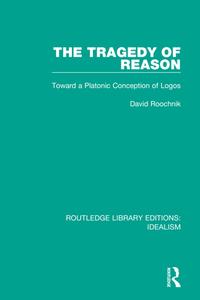 The Tragedy Of Reason di David Roochnik edito da Taylor & Francis Ltd