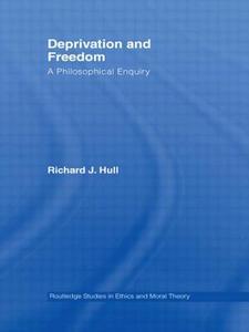 Deprivation and Freedom di Richard J. (National University of Ireland Hull edito da Taylor & Francis Ltd