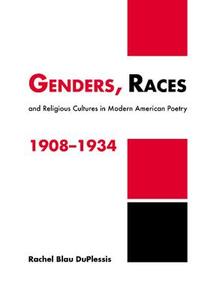 Genders, Races, and Religious Cultures in Modern American Poetry, 1908 1934 di Rachel Blau Duplessis edito da Cambridge University Press