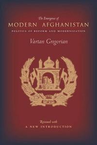 The Emergence of Modern Afghanistan: Politics of Reform and Modernization di Vartan Gregorian edito da Stanford University Press
