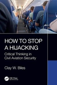 How To Stop A Hijacking di Clay W. Biles edito da Taylor & Francis Ltd