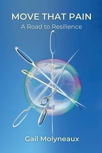 Move That Pain di Gail Molyneaux edito da Independently Published