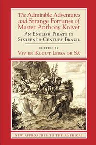 The Admirable Adventures and Strange Fortunes of Master Anthony Knivet di Anthony Knivet edito da Cambridge University Press