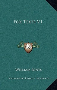 Fox Texts V1 di William Jones edito da Kessinger Publishing