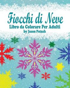 Fiocchi di Neve Libro da Colorare Per Adulti di Jason Potash edito da Blurb