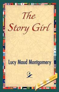 The Story Girl di Lucy Maud Montgomery edito da 1st World Library - Literary Society