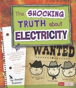 The Shocking Truth about Electricity di Jennifer Ann Swanson edito da CAPSTONE PR