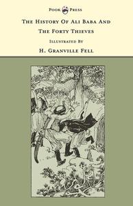 The History of Ali Baba and the Forty Thieves - Illustrated by H. Granville Fell (The Banbury Cross Series) edito da Pook Press