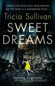 Sweet Dreams di Tricia Sullivan edito da Orion Publishing Co