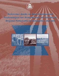 Reference Guide to Non-Combustion Technologies for Remediation of Persistent Organic Pollutants in Stockpiles and Soil di U. S. Environmental Protection Agency edito da Createspace