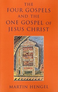 Four Gospels and the One Gospel of Jesus Christ di Martin Hengel edito da BLOOMSBURY 3PL
