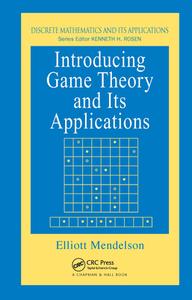 Introducing Game Theory and its Applications di Elliott Mendelson edito da Chapman and Hall/CRC